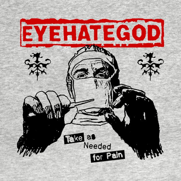 EYEHATEGOD - Take as Needed for Pain by Well George